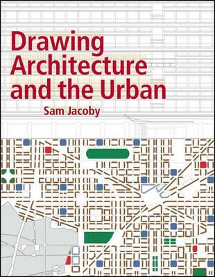 Drawing Architecture and the Urban - Sam Jacoby - cover