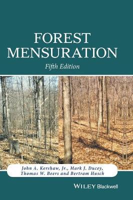 Forest Mensuration - John A. Kershaw,Mark J. Ducey,Thomas W. Beers - cover