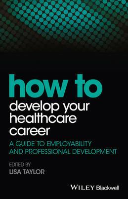 How to Develop Your Healthcare Career: A Guide to Employability and Professional Development - cover