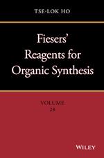 Fiesers' Reagents for Organic Synthesis, Volume 28