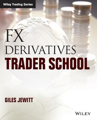 FX Derivatives Trader School - Giles Jewitt - cover