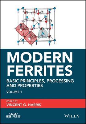 Modern Ferrites, Volume 1: Basic Principles, Processing and Properties - cover