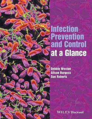 Infection Prevention and Control at a Glance - Debbie Weston,Alison Burgess,Sue Roberts - cover