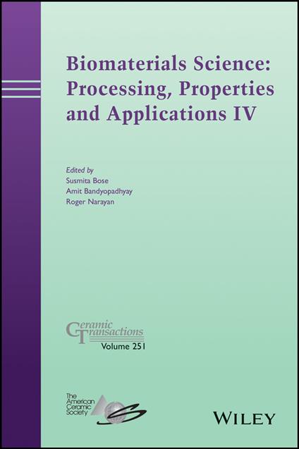 Biomaterials Science: Processing, Properties and Applications IV