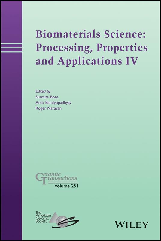 Biomaterials Science: Processing, Properties and Applications IV