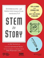 STEM to Story - Enthralling and Effective Lesson Plans for Grades 5-8