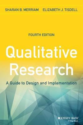 Qualitative Research: A Guide to Design and Implementation - Sharan B. Merriam,Elizabeth J. Tisdell - cover