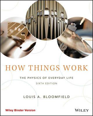 How Things Work: The Physics of Everyday Life - Louis A. Bloomfield - cover