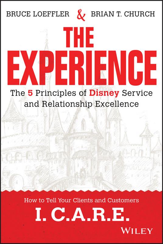 The Experience: The 5 Principles of Disney Service and Relationship Excellence - Bruce Loeffler,Brian Church - cover