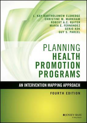 Planning Health Promotion Programs: An Intervention Mapping Approach - L. Kay Bartholomew Eldredge,Christine M. Markham,Robert A. C. Ruiter - cover