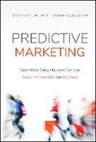 Predictive Marketing: Easy Ways Every Marketer Can Use Customer Analytics and Big Data - Omer Artun,Dominique Levin - cover