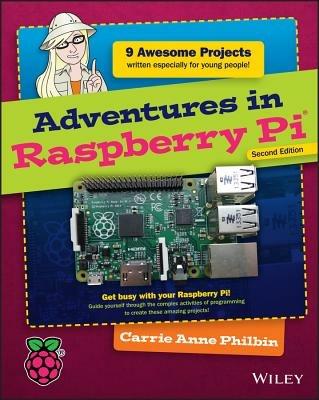Adventures in Raspberry Pi 2E - Carrie Anne Philbin - cover