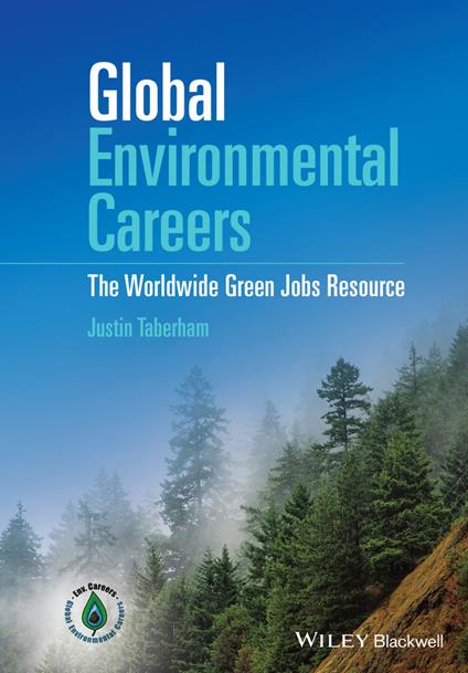 Global Environmental Careers: The Worldwide Green Jobs Resource - Justin Taberham - cover