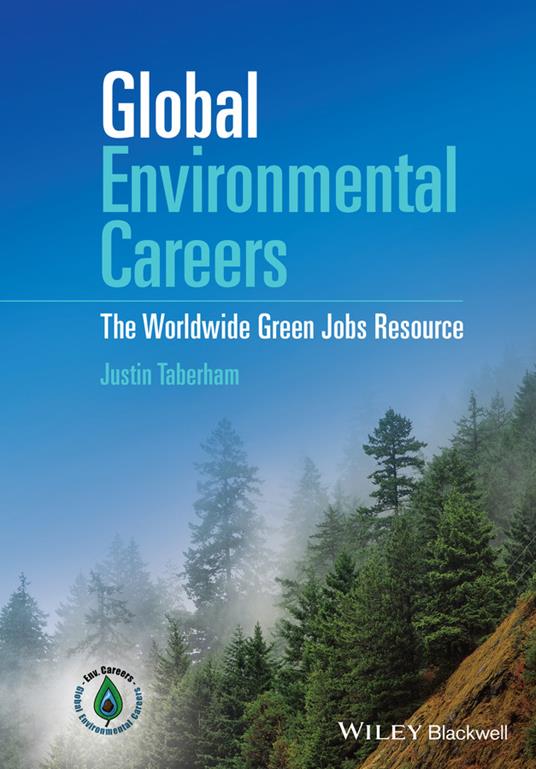 Global Environmental Careers: The Worldwide Green Jobs Resource - Justin Taberham - cover