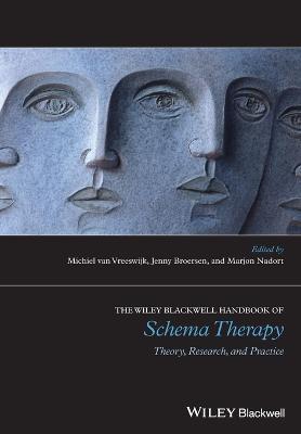 The Wiley-Blackwell Handbook of Schema Therapy: Theory, Research, and Practice - Michiel van Vreeswijk,Jenny Broersen,Marjon Nadort - cover