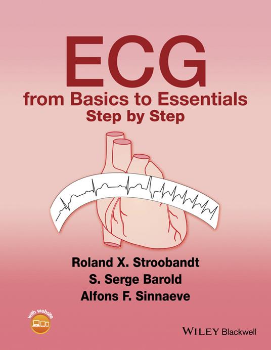 ECG from Basics to Essentials: Step by Step - Roland X. Stroobandt,S. Serge Barold,Alfons F. Sinnaeve - cover