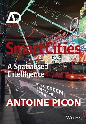 Smart Cities: A Spatialised Intelligence - Antoine Picon - cover