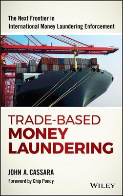 Trade-Based Money Laundering: The Next Frontier in International Money Laundering Enforcement - John A. Cassara - cover