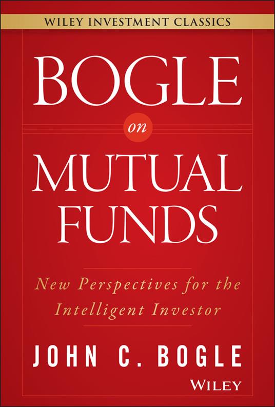 Bogle On Mutual Funds: New Perspectives For The Intelligent Investor - John C. Bogle - cover