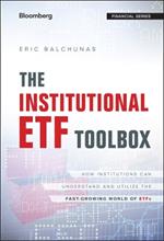 The Institutional ETF Toolbox: How Institutions Can Understand and Utilize the Fast-Growing World of ETFs