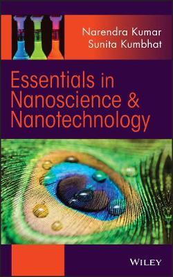 Essentials in Nanoscience and Nanotechnology - Narendra Kumar,Sunita Kumbhat - cover