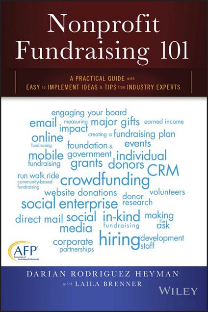 Nonprofit Fundraising 101: A Practical Guide to Easy to Implement Ideas and Tips from Industry Experts - Darian Rodriguez Heyman - cover
