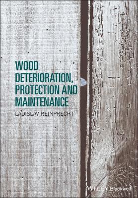 Wood Deterioration, Protection and Maintenance - Ladislav Reinprecht - cover