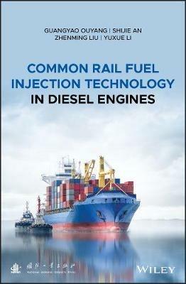 Common Rail Fuel Injection Technology in Diesel Engines - Guangyao Ouyang,Shijie An,Zhenming Liu - cover