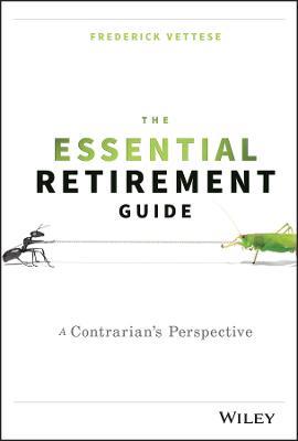 The Essential Retirement Guide: A Contrarian's Perspective - Frederick Vettese - cover