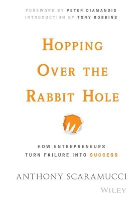 Hopping over the Rabbit Hole: How Entrepreneurs Turn Failure into Success - Anthony Scaramucci - cover