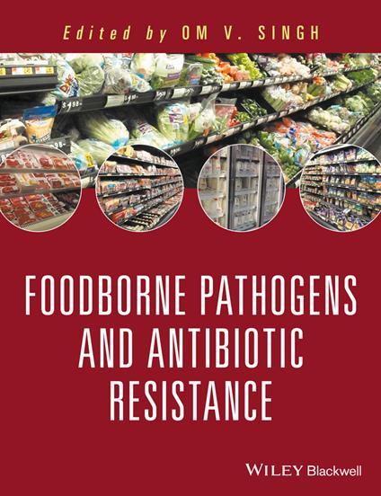 Food Borne Pathogens and Antibiotic Resistance - Om V. Singh - cover