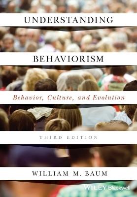 Understanding Behaviorism: Behavior, Culture, and Evolution - William M. Baum - cover