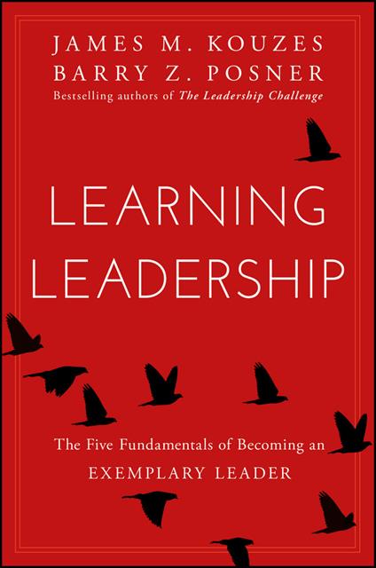 Learning Leadership: The Five Fundamentals of Becoming an Exemplary Leader - James M. Kouzes,Barry Z. Posner - cover