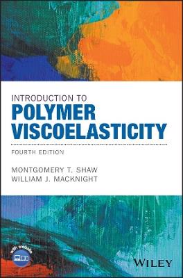 Introduction to Polymer Viscoelasticity - Montgomery T. Shaw,William J. MacKnight - cover