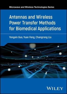 Antennas and Wireless Power Transfer Methods for Biomedical Applications - Yongxin Guo - cover