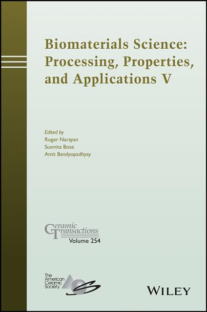 Biomaterials Science: Processing, Properties and Applications V