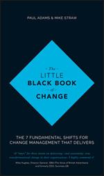 The Little Black Book of Change: The 7 Fundamental Shifts for Change Management that Delivers