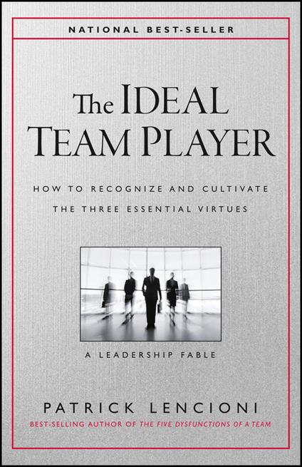 The Ideal Team Player: How to Recognize and Cultivate The Three Essential Virtues - Patrick M. Lencioni - cover