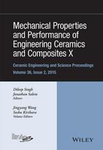 Mechanical Properties and Performance of Engineering Ceramics and Composites X: A Collection of Papers Presented at the 39th International Conference on Advanced Ceramics and Composites, Volume 36, Issue 2