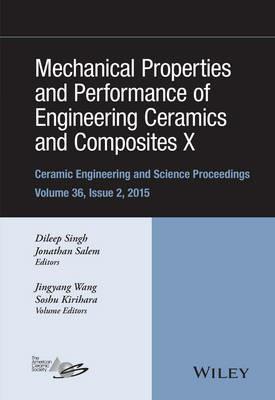 Mechanical Properties and Performance of Engineering Ceramics and Composites X: A Collection of Papers Presented at the 39th International Conference on Advanced Ceramics and Composites, Volume 36, Issue 2 - cover