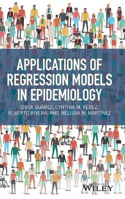 Applications of Regression Models in Epidemiology - Erick Suarez,Cynthia M. Perez,Roberto Rivera - cover