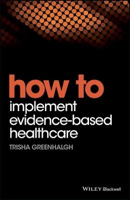 How to Implement Evidence-Based Healthcare - Trisha Greenhalgh - cover