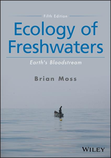 Ecology of Freshwaters: Earth's Bloodstream - Brian R. Moss - cover