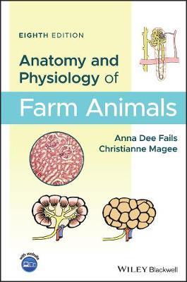 Anatomy and Physiology of Farm Animals - Anna Dee Fails,Christianne Magee - cover