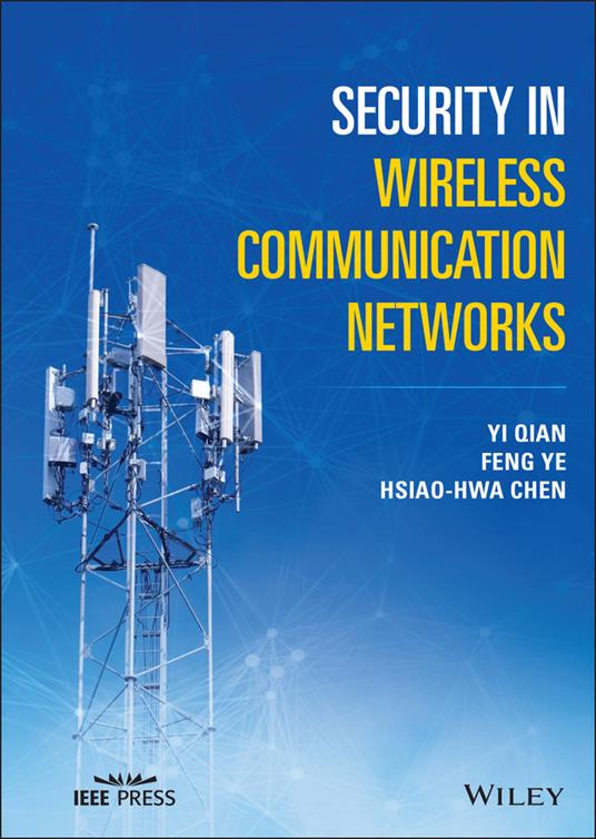 Security in Wireless Communication Networks - Yi Qian,Feng Ye,Hsiao-Hwa Chen - cover