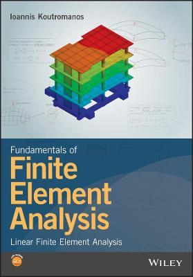 Fundamentals of Finite Element Analysis: Linear Finite Element Analysis - Ioannis Koutromanos - cover