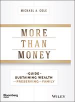 More Than Money: A Guide To Sustaining Wealth and Preserving the Family