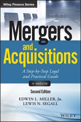 Mergers and Acquisitions, + Website: A Step-by-Step Legal and Practical Guide - Edwin L. Miller,Lewis N. Segall - cover