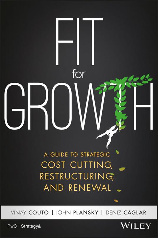 Fit for Growth: A Guide to Strategic Cost Cutting, Restructuring, and Renewal - Vinay Couto,John Plansky,Deniz Caglar - cover