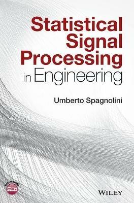 Statistical Signal Processing in Engineering - Umberto Spagnolini - cover